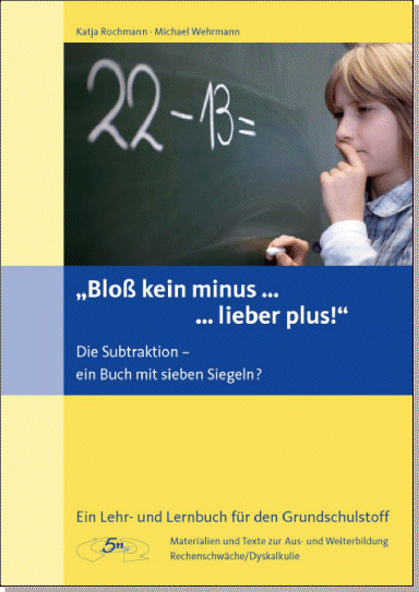 Rochmann, Wehrmann: „Bloß kein minus… lieber plus!“ Die Subtraktion – ein Buch mit sieben Siegeln?